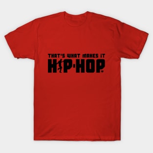 That's What Makes It Hip-Hop with Dancer (Black) T-Shirt